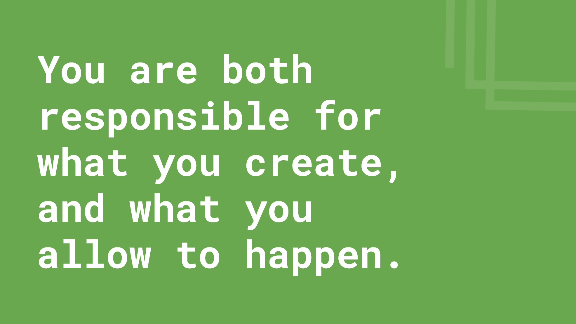 A key talk takeaway slide: "You are both responsible for what you create, and what you allow to happen."
